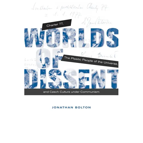 Worlds of Dissent: Charter 77, the Plastic People of the Universe, and Czech Culture Under Communism - Paperback