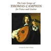 The Lute Songs of Thomas Campion for Voice and Guitar - Paperback