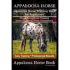 Appaloosa Horse, Appaloosa Horse Training Book for Appaloosas, Horse Book, Horse Training, Horse Grooming, Horse Groundwork, Easy Training *Profession - Paperback