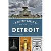 A History Lover's Guide to Detroit - Paperback