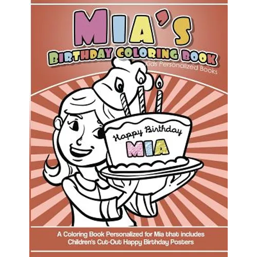 Mia's Birthday Coloring Book Kids Personalized Books: A Coloring Book Personalized for Mia that includes Children's Cut Out Happy Birthday Posters - Paperback
