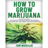 How to Grow Marijuana: 3 Books in 1 - The Complete Beginner's Guide for Growing Top-Quality Weed Indoors and Outdoors - Paperback