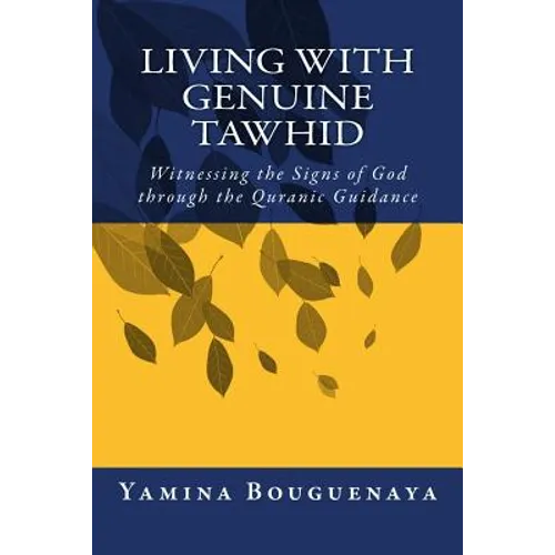 Living with Genuine Tawhid: Witnessing the Signs of God through Quranic Guidance - Paperback