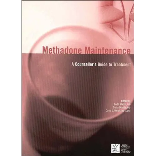 Methadone Maintenance: A Counsellor's Guide to Treatment - Paperback