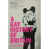 A Gay History of Britain: Love and Sex Between Men Since the Middle Ages - Hardcover
