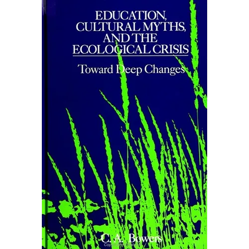 Education, Cultural Myths, and the Ecological Crisis: Toward Deep Changes - Paperback