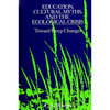 Education, Cultural Myths, and the Ecological Crisis: Toward Deep Changes - Paperback