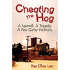 Cheating the Hog: A Sawmill. A Tragedy. A Few Gutsy Women - Paperback