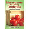 Instructions for Growing Tomatoes: in the garden and greenhouse - Paperback