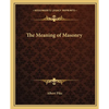 The Meaning of Masonry - Paperback