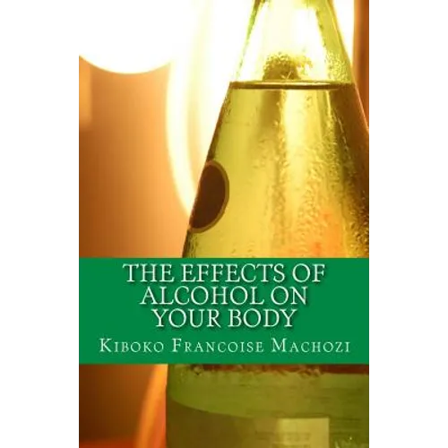 The effects of alcohol on your body - Paperback