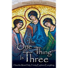 The One Thing Is Three: How the Most Holy Trinity Explains Everything - Paperback