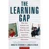 Learning Gap: Why Our Schools Are Failing and What We Can Learn from Japanese and Chinese Educ - Paperback