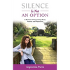 Silence Is Not an Option: A Memoir of Overcoming Abuse, Anxiety, and Depression - Paperback