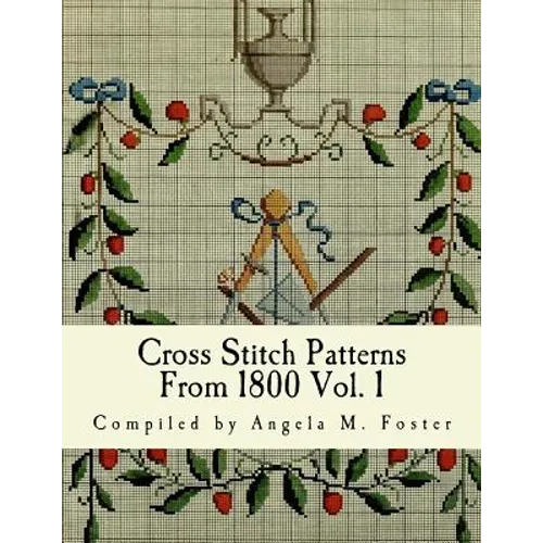 Cross Stitch Patterns From 1800 Vol. 1 - Paperback
