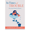 In Times of Trouble: Devotional Study for Women - Paperback