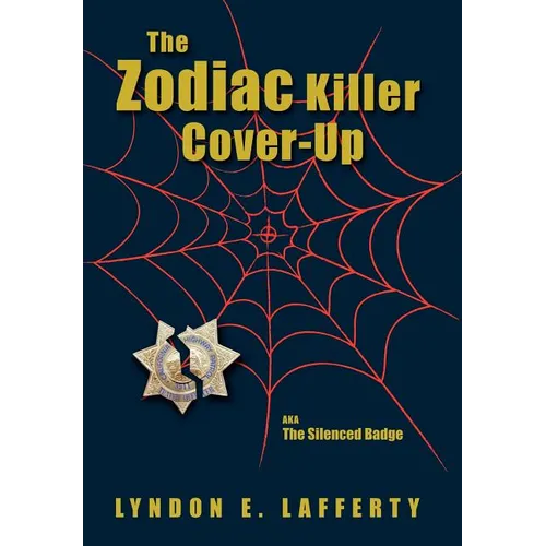 The Zodiac Killer Cover-Up: The Silenced Badge - Hardcover
