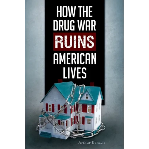 How the Drug War Ruins American Lives - Hardcover