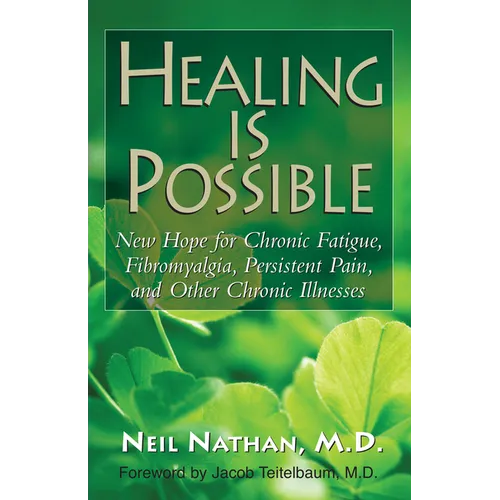 Healing Is Possible: New Hope for Chronic Fatigue, Fibromyalgia, Persistent Pain, and Other Chronic Illnesses - Paperback
