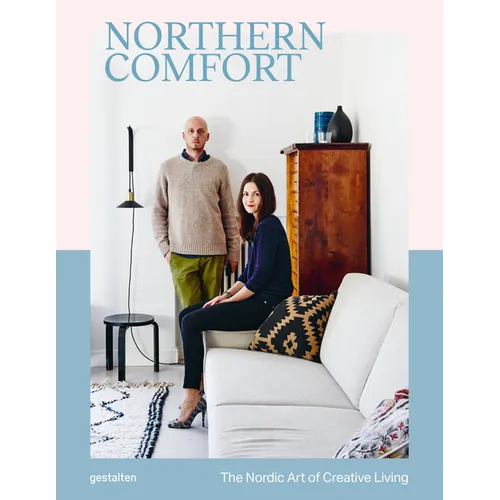 Northern Comfort: The Nordic Art of Creative Living - Hardcover