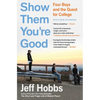 Show Them You're Good: Four Boys and the Quest for College - Paperback