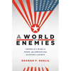 A World of Enemies: America's Wars at Home and Abroad from Kennedy to Biden - Hardcover