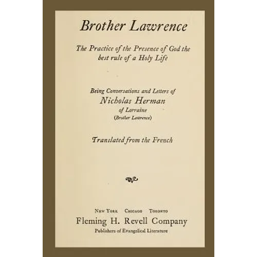 Brother Lawrence: The Practice of the Presence of God the Best Rule of a Holy Life: Being Conversations and Letter of Nicholas Herman of - Paperback