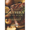 Classic Southern Recipe Book: New and Old Southern Favorite Dishes - Paperback