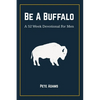 Be A Buffalo: A 52 Week Devotional For Men - Paperback