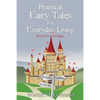 Practical Fairy Tales for Everyday Living: Revised Second Edition - Paperback