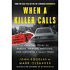 When a Killer Calls: A Haunting Story of Murder, Criminal Profiling, and Justice in a Small Town - Paperback