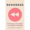Reworked: Health and Happiness at the Centre of Your Career - Paperback