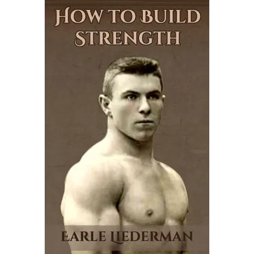 How to Build Strength: (Original Version, Restored) - Paperback