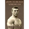 How to Build Strength: (Original Version, Restored) - Paperback