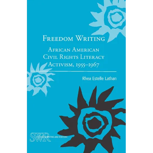 Freedom Writing: African American Civil Rights Literacy Activism, 1955-1967 - Paperback