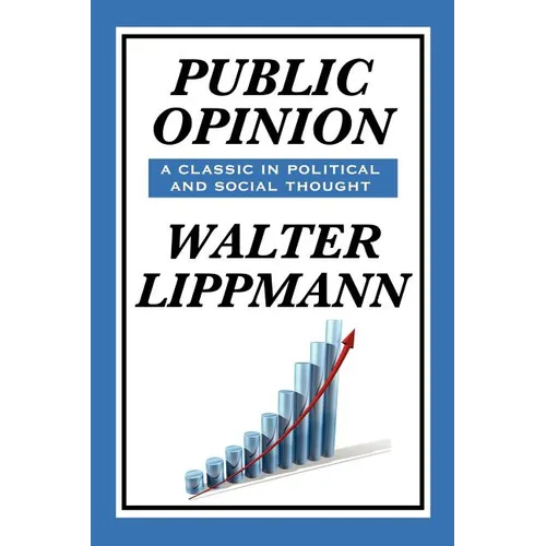 Public Opinion by Walter Lippmann: A Classic Study of Media, Democracy, and Public Belief - Paperback