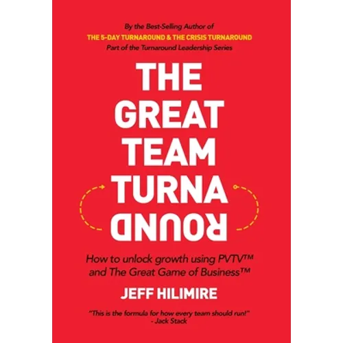 The Great Team Turnaround: How to unlock growth using PVTV(TM) and The Great Game of Business(TM) - Hardcover