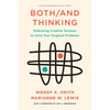 Both/And Thinking: Embracing Creative Tensions to Solve Your Toughest Problems - Hardcover