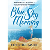 Blue Sky Morning: An Inward Journey Around The World - Hardcover