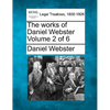 The works of Daniel Webster Volume 2 of 6 - Paperback