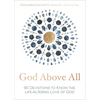 God Above All: 90 Devotions to Know the Life-Altering Love of God (a 90-Day Devotional) - Hardcover