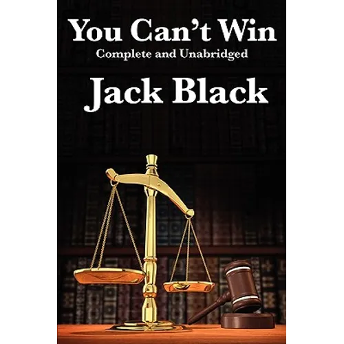 You Can't Win, Complete and Unabridged by Jack Black: An Autobiography of Crime and Survival - Paperback