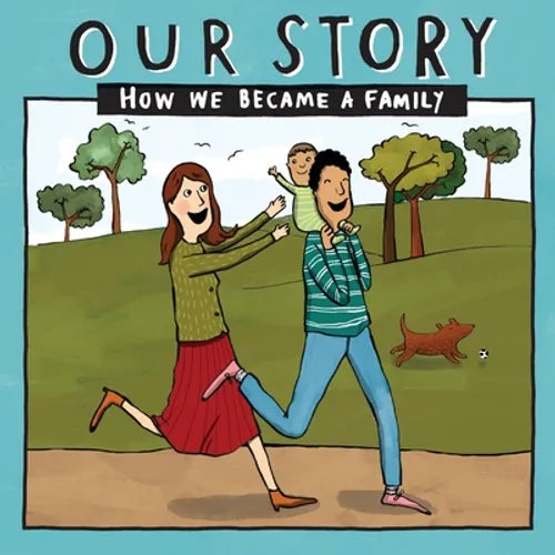 Our Story - How We Became a Family (13): Mum & dad families who used embryo donation - single baby - Paperback