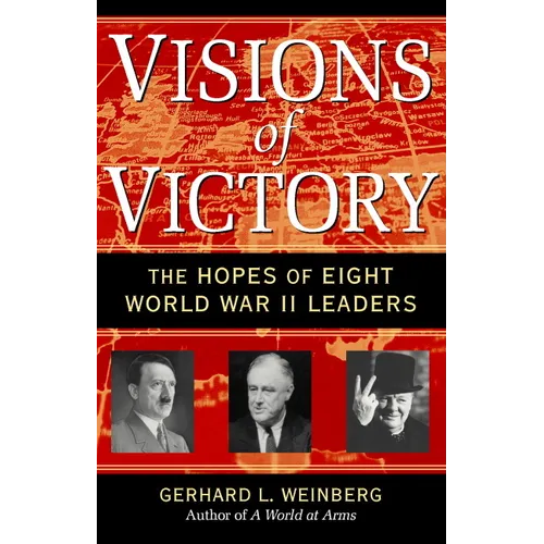 Visions of Victory: The Hopes of Eight World War II Leaders - Paperback