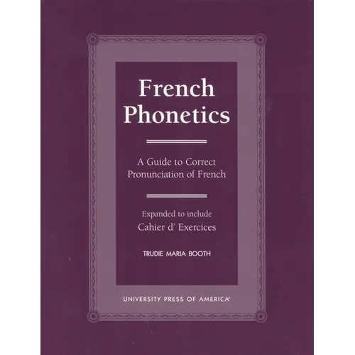 French Phonetics: A Guide to Correct Pronunciation of French and Cahier d'Exercises - Paperback