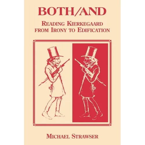 Both/And: Reading Kierkegaard- From Irony to Edification - Paperback