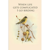 When life gets complicated I go birding: Gifts For Birdwatchers - a great logbook, diary or notebook for tracking bird species. 120 pages - Paperback