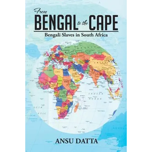 From Bengal to the Cape: Bengali Slaves in South Africa from 17th to 19th Century - Paperback