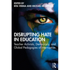 Disrupting Hate in Education: Teacher Activists, Democracy, and Global Pedagogies of Interruption - Paperback