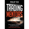 Trading Mentors: Learn Timeless Strategies And Best Practices From Successful Traders - Paperback